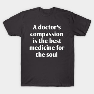 Funny emotional doctor qoute T-Shirt